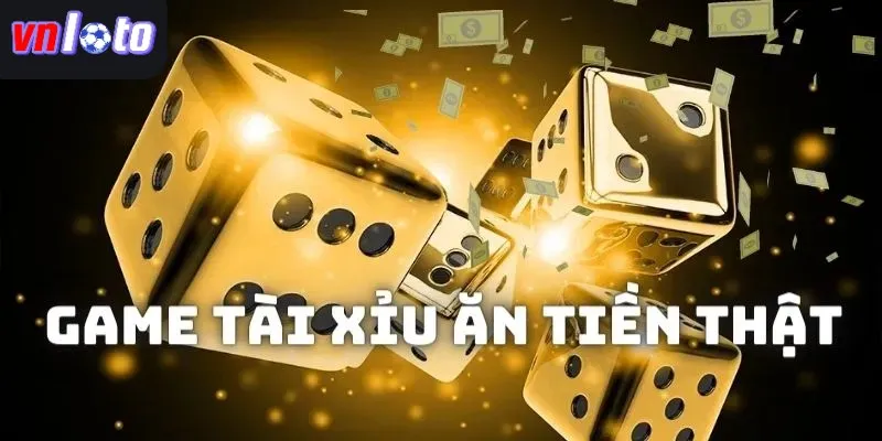 Game tài xỉu ăn tiền thật tại Vnloto